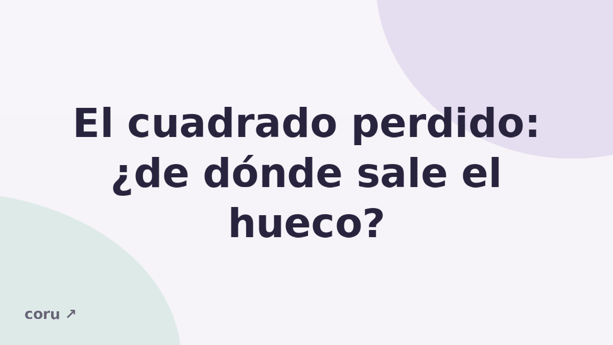El cuadrado perdido: ¿de dónde sale el hueco?